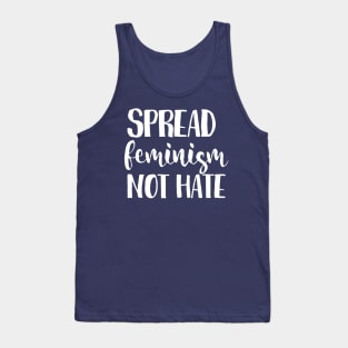 Spread feminism not hate Tank Top